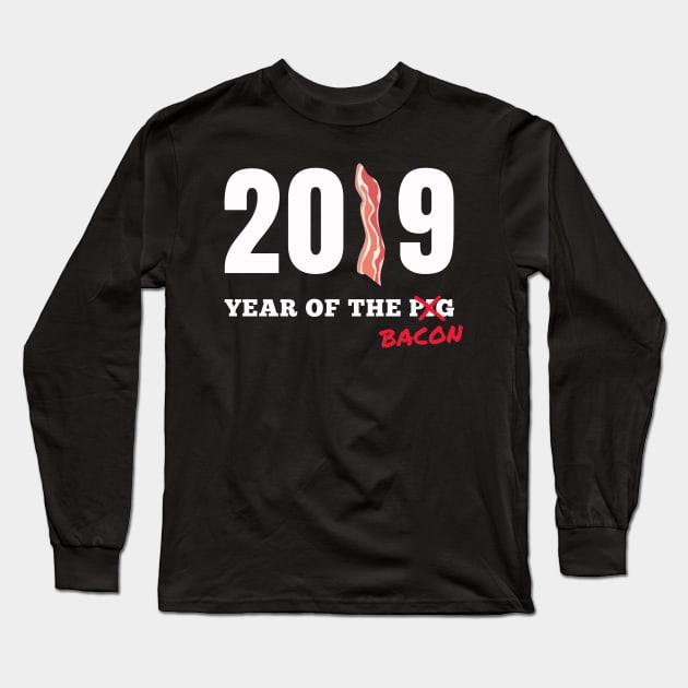 2019 Year Of The Bacon - not Pig | Bacon Gift Idea Long Sleeve T-Shirt by shirtonaut